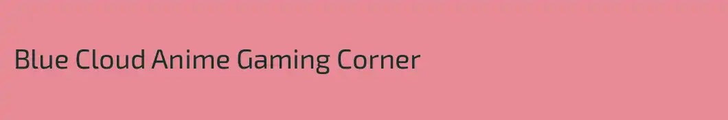 Blue Cloud Anime Gaming Corner